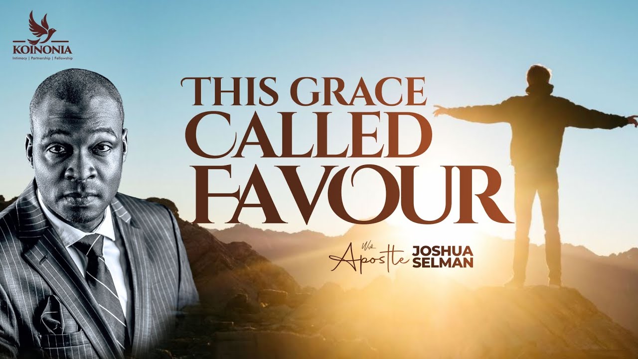 This Grace Called Favour With - Apostle Joshua Selman